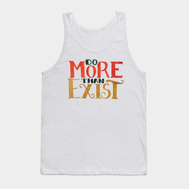 Do MORE Than Exist Tank Top by GabCJ